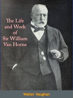cover image of The Life and Work of Sir William Van Horne